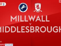 Panduan Lengkap untuk Menonton Pertandingan Middlesbrough vs Millwall di Liga Championship